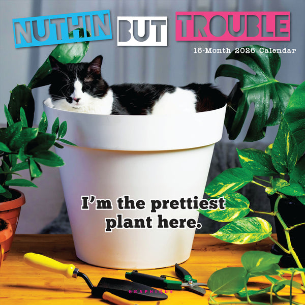 Nuthin But Trouble 12 x 12 Wall Calendar