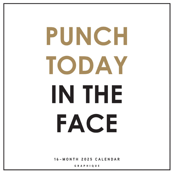 Punch Today in the Face 12 x 12 Wall Calendar