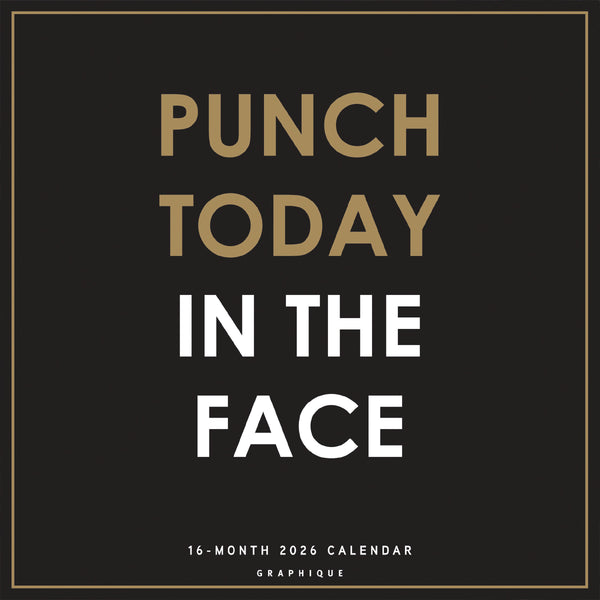 Punch Today in the Face 12 x 12 Wall Calendar