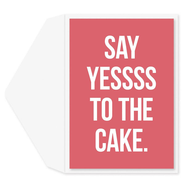 Yesss To Cake Birthday Card