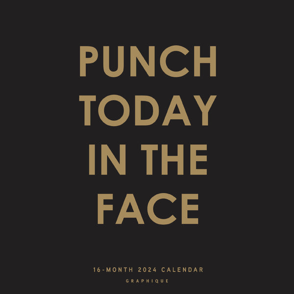 Punch Today in the Face 12 x 12 Wall Calendar