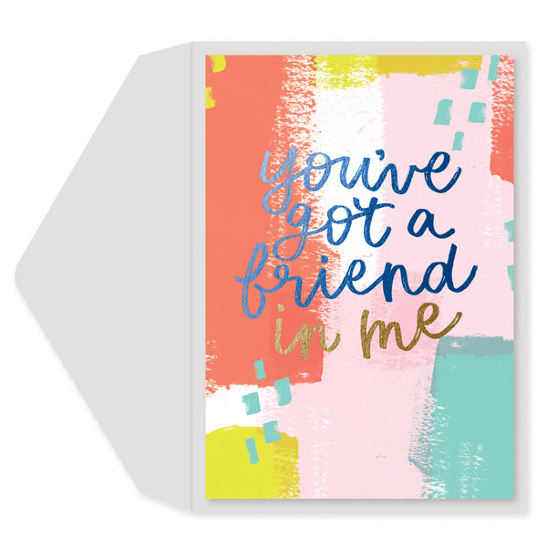 You've got a friend in me Friendship Card